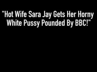 Groovy Wife Sara Jay Gets Her hard up White Pussy Pounded By BBC!